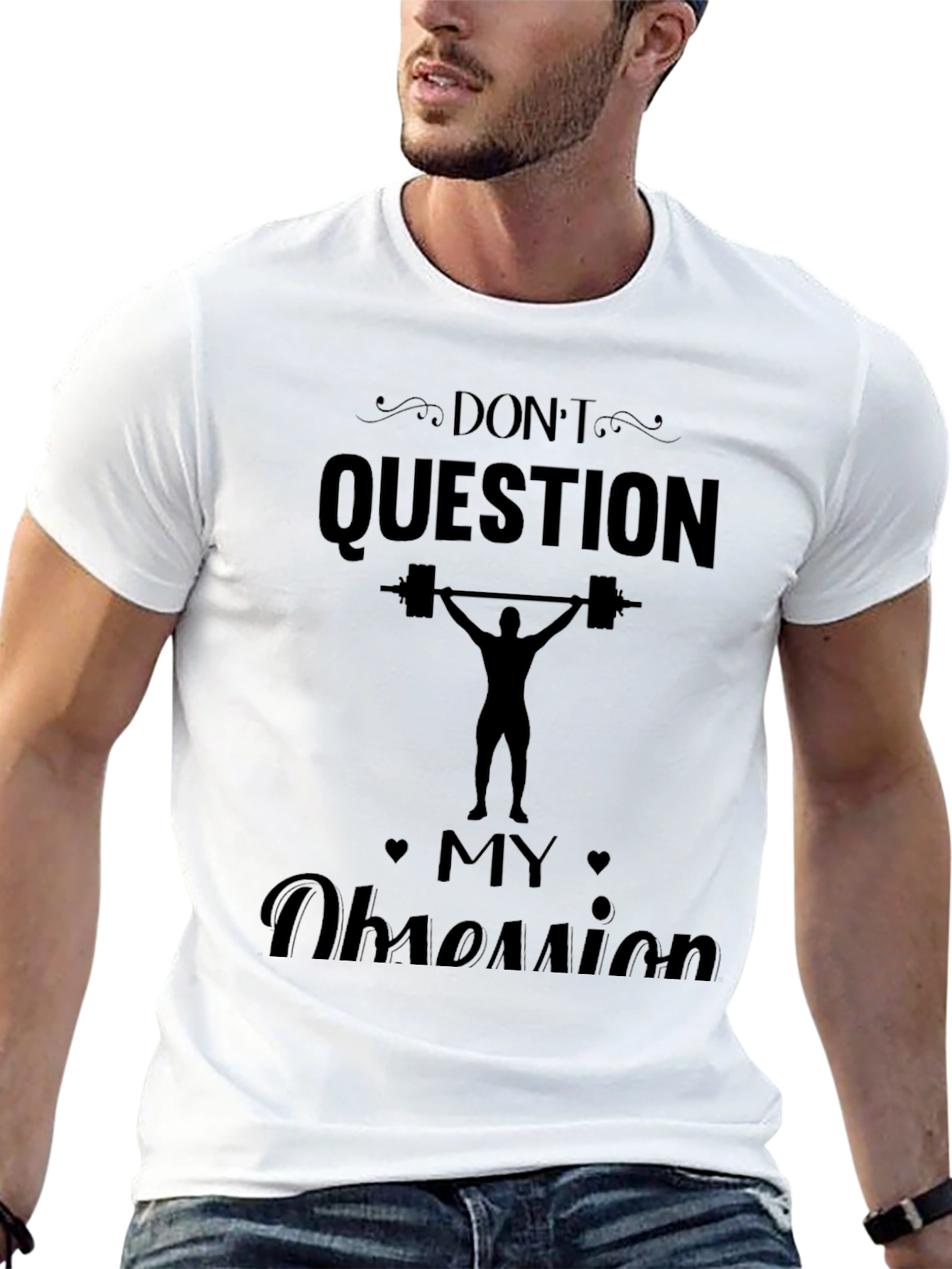 Dont Question My Obsession - Weightlifting T-Shirt