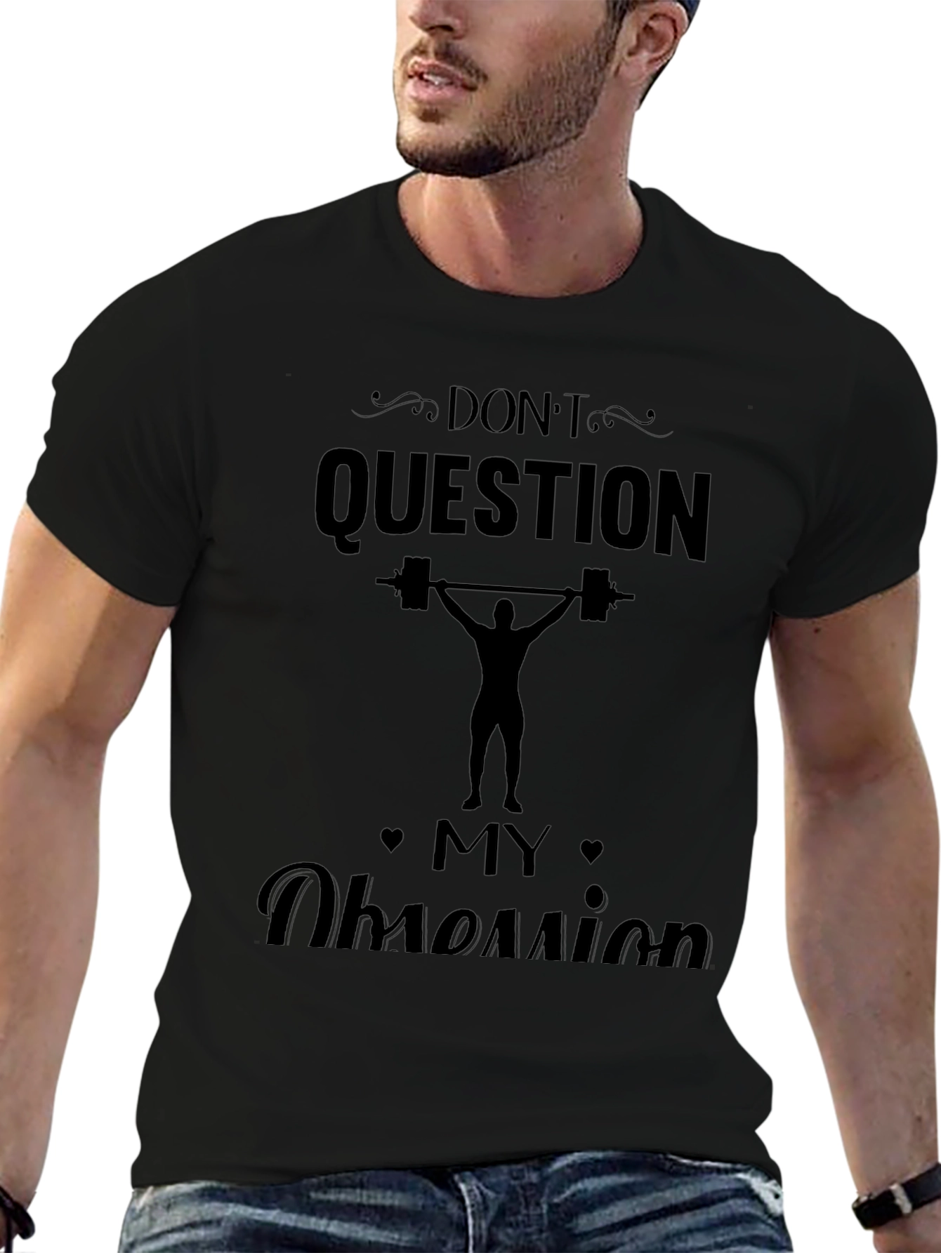 Dont Question My Obsession - Weightlifting T-Shirt