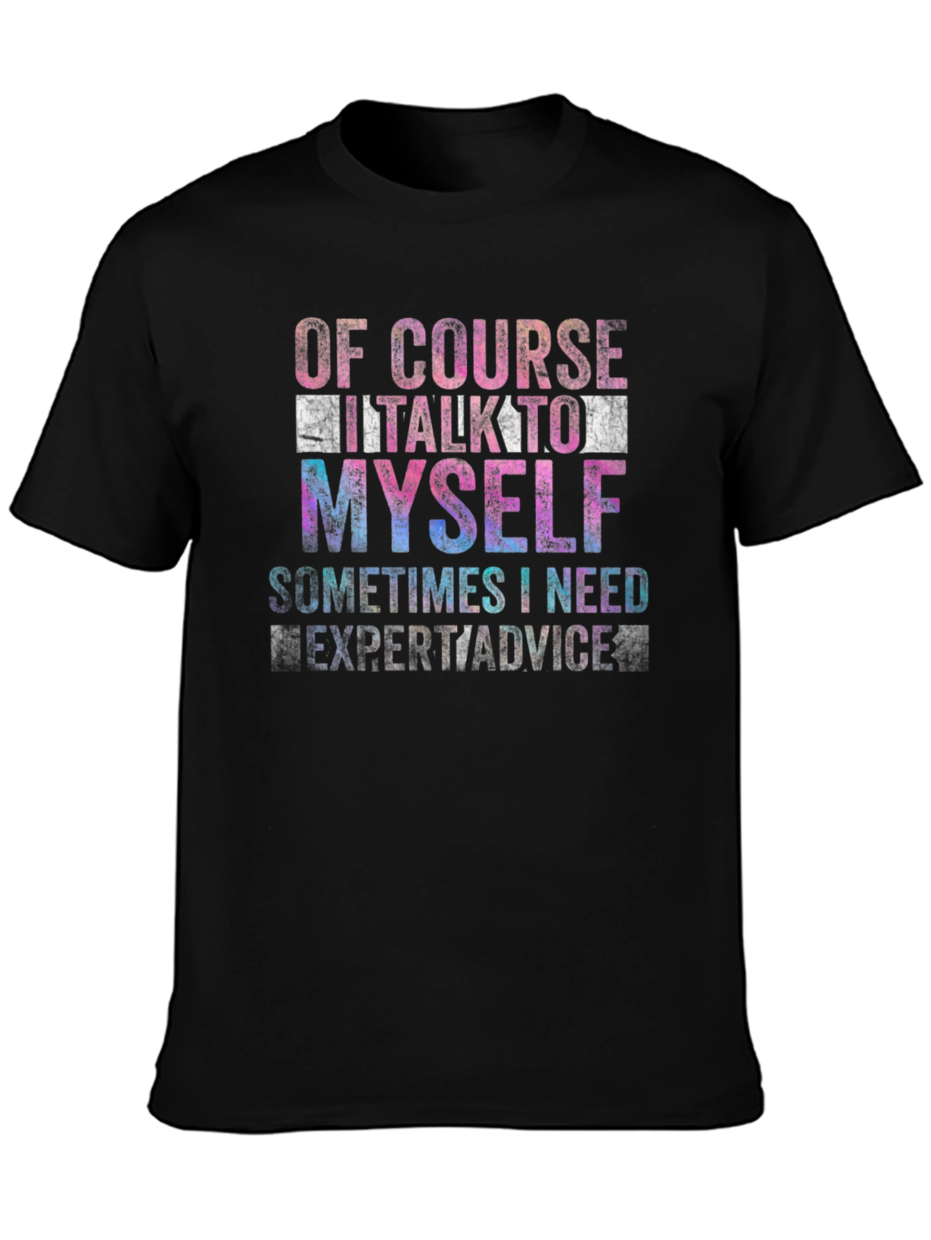 Of Course I Talk to Myself T-Shirt