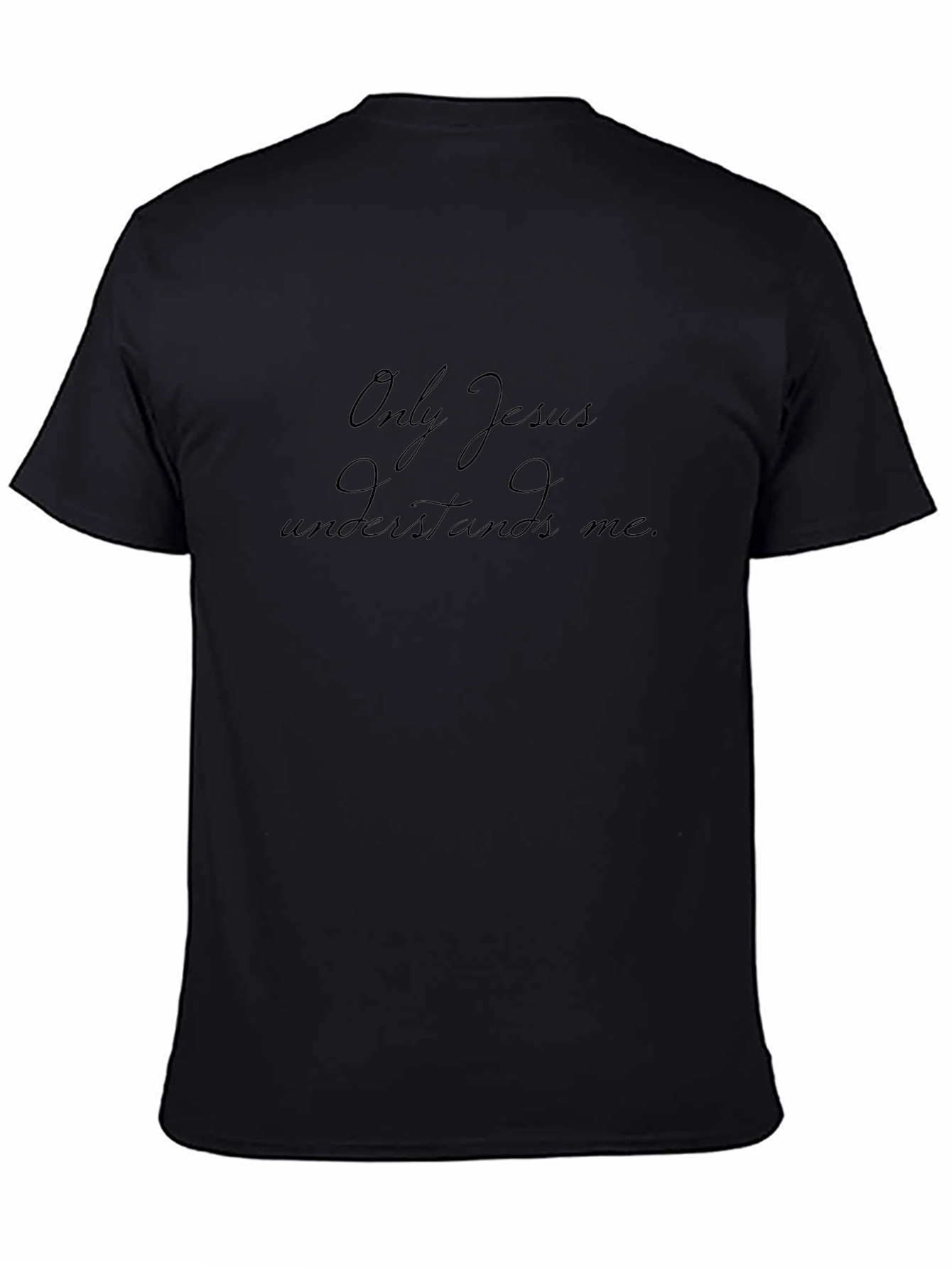 Only Jesus Understands Me Black T-Shirt