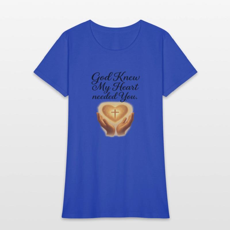 God Knew My Heart Needed You T-Shirt – Christians