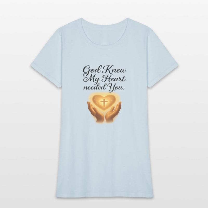God Knew My Heart Needed You T-Shirt – Christians