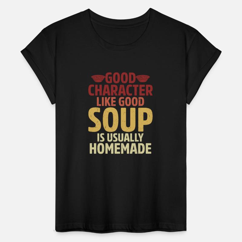 Good Character Like Good Soup Is Usually Homemade