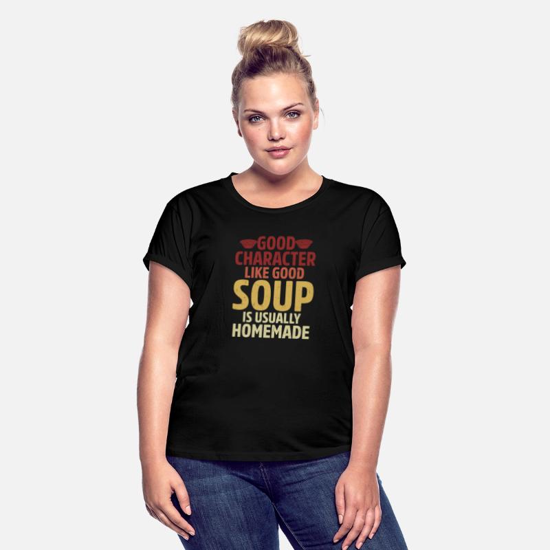 Good Character Like Good Soup Is Usually Homemade