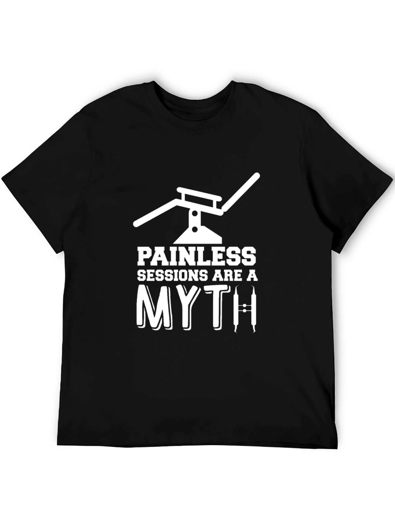 Painless Sessions Myth Dental T-Shirt