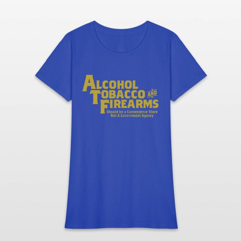 Guns Ammo Alcohol Tobacco Firearms Funny 2Nd Amend