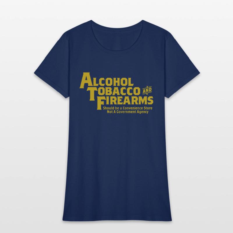 Guns Ammo Alcohol Tobacco Firearms Funny 2Nd Amend