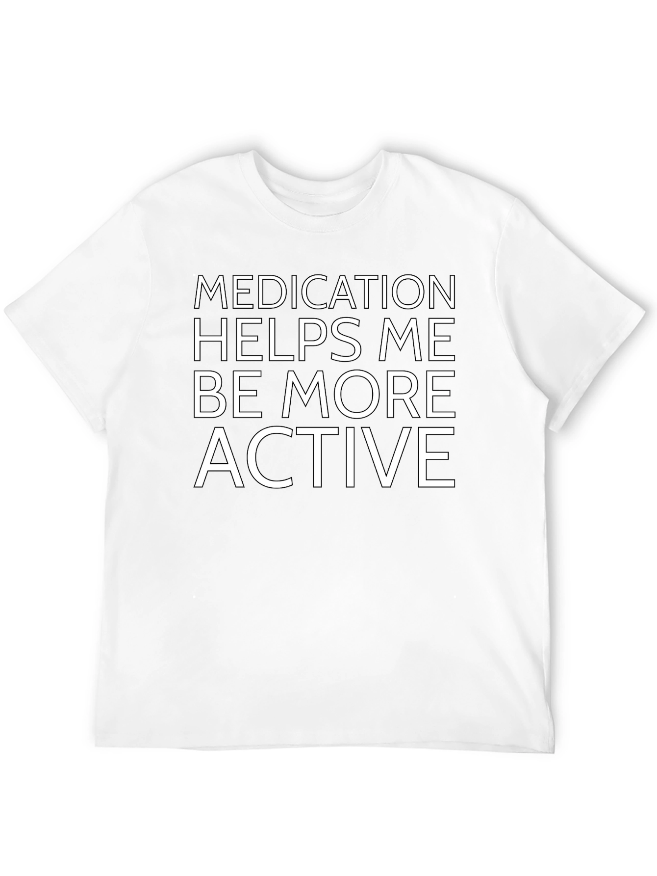 Medication Helps Me Be More Active T-Shirt