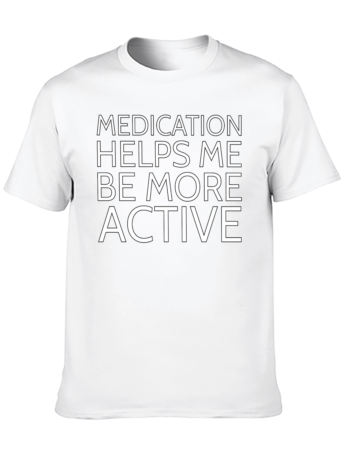 Medication Helps Me Be More Active T-Shirt