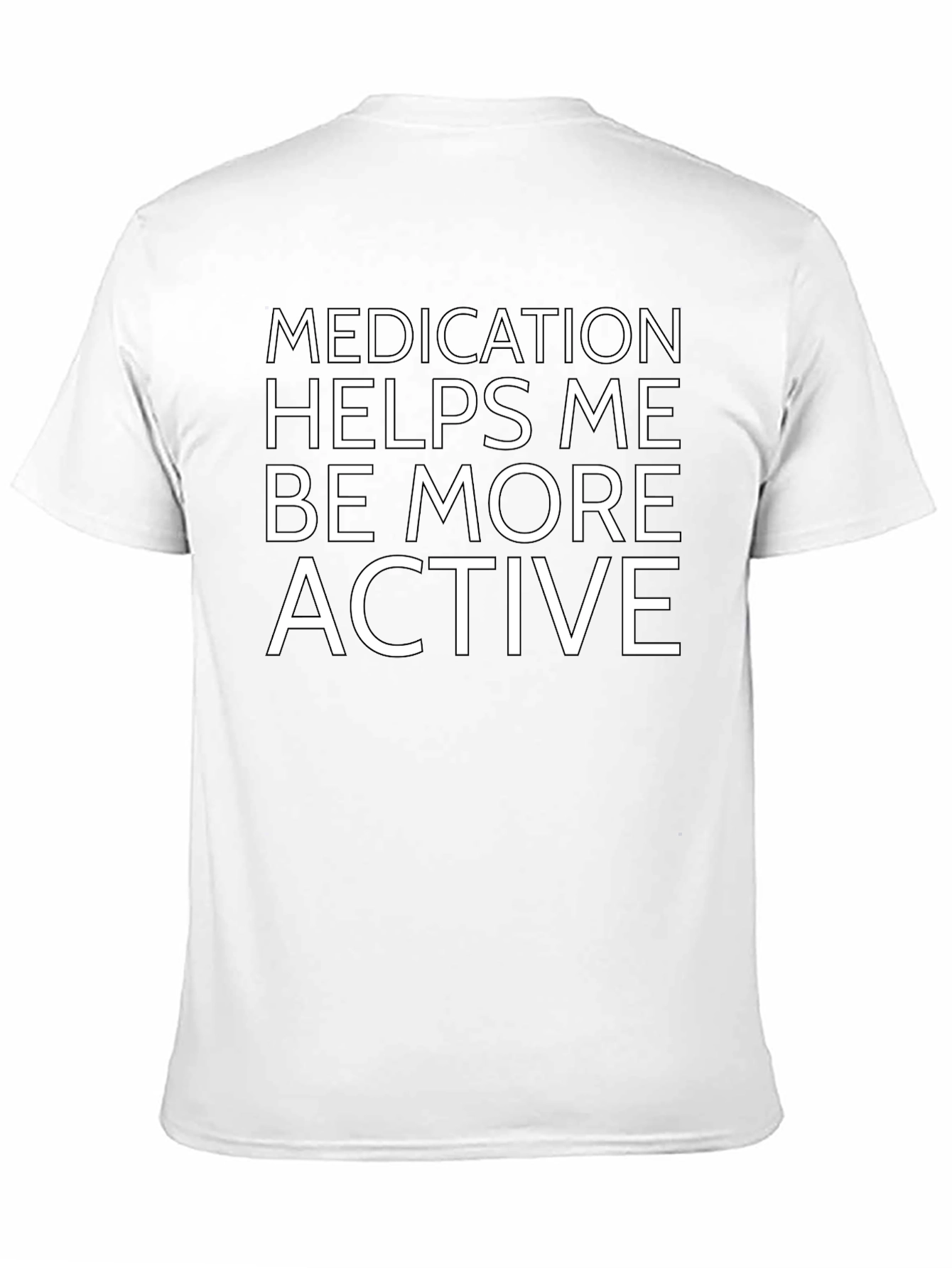 Medication Helps Me Be More Active T-Shirt