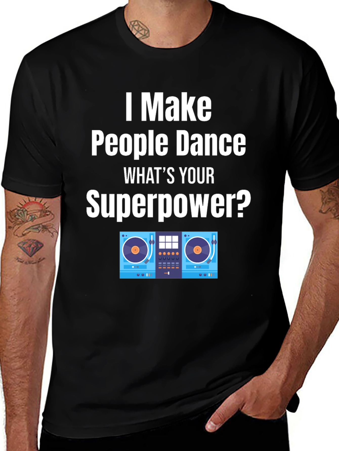 DJ Superpower T-Shirt - I Make People Dance