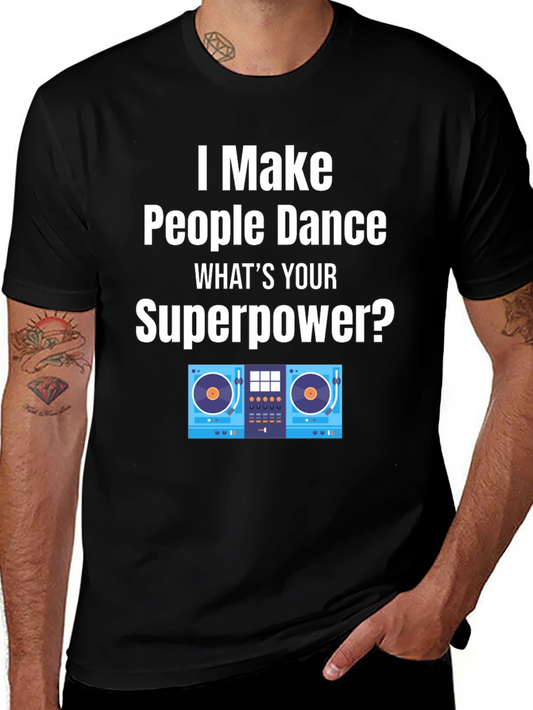 DJ Superpower T-Shirt - I Make People Dance