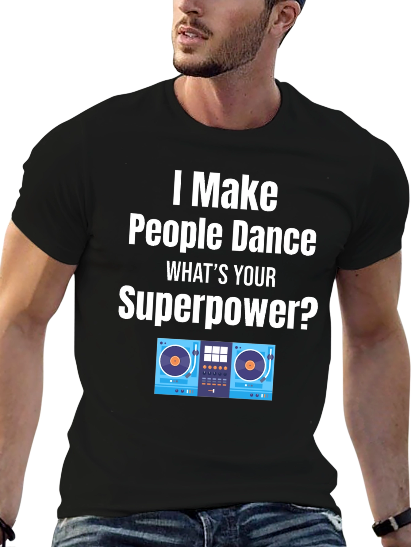 DJ Superpower T-Shirt - I Make People Dance