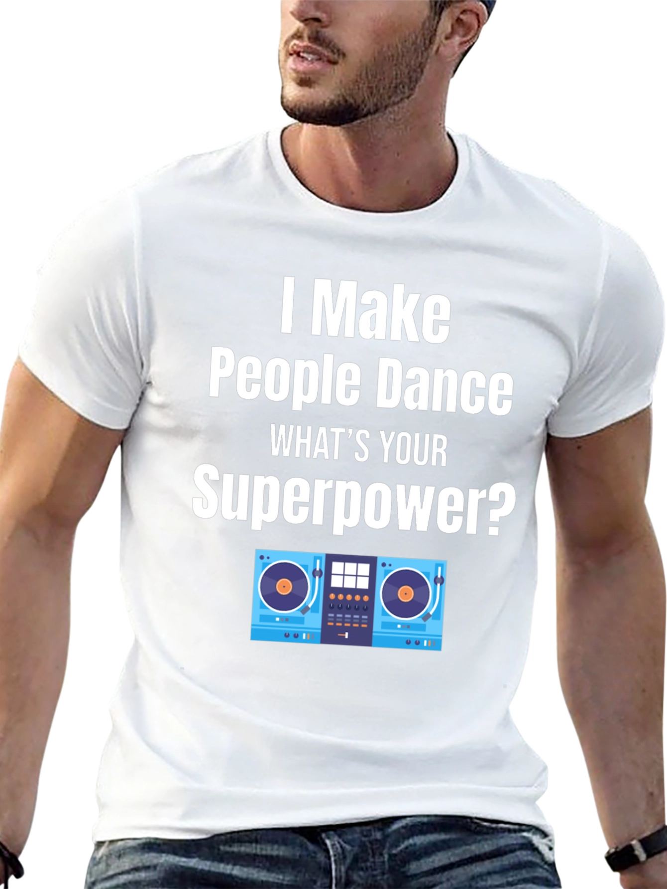 DJ Superpower T-Shirt - I Make People Dance
