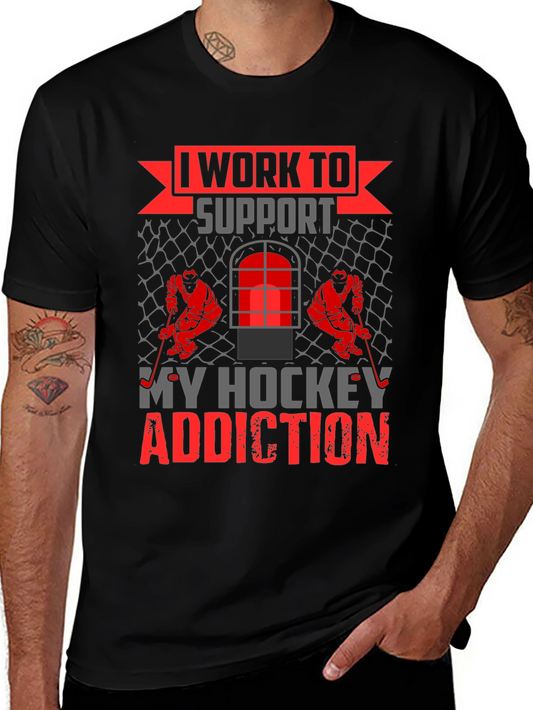 Hockey Addiction T-Shirt - I Work to Support