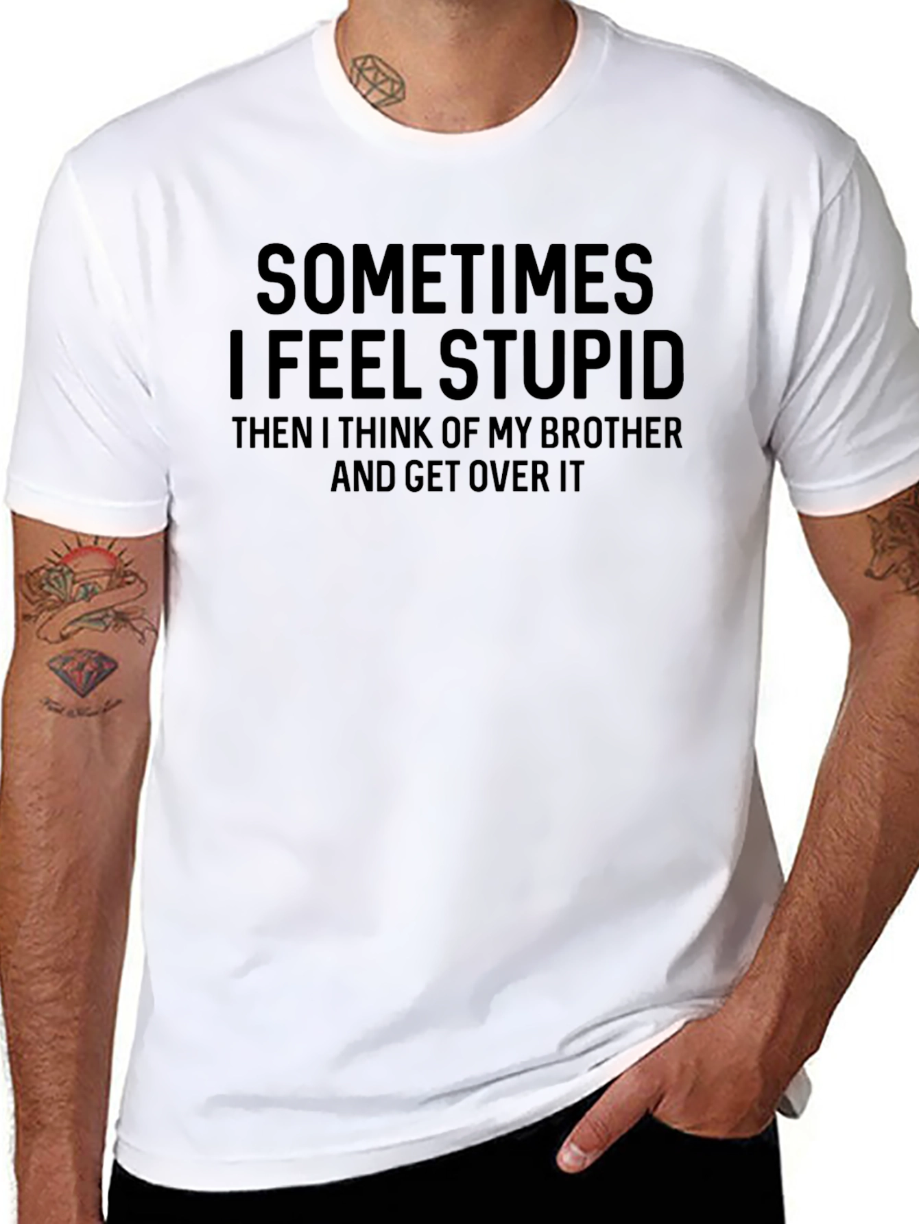 Funny Brother T-Shirt - Sometimes I Feel Stupid