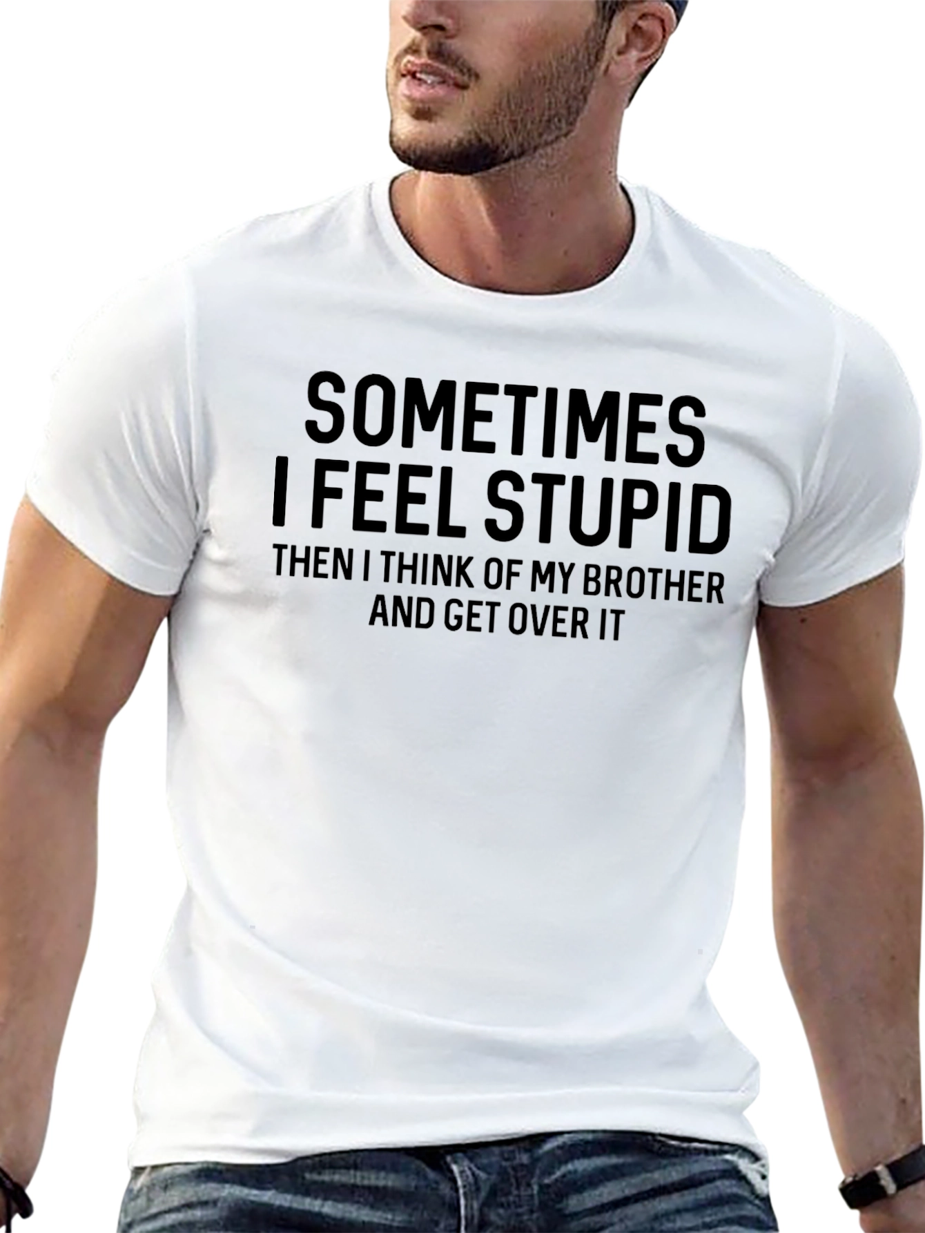 Funny Brother T-Shirt - Sometimes I Feel Stupid
