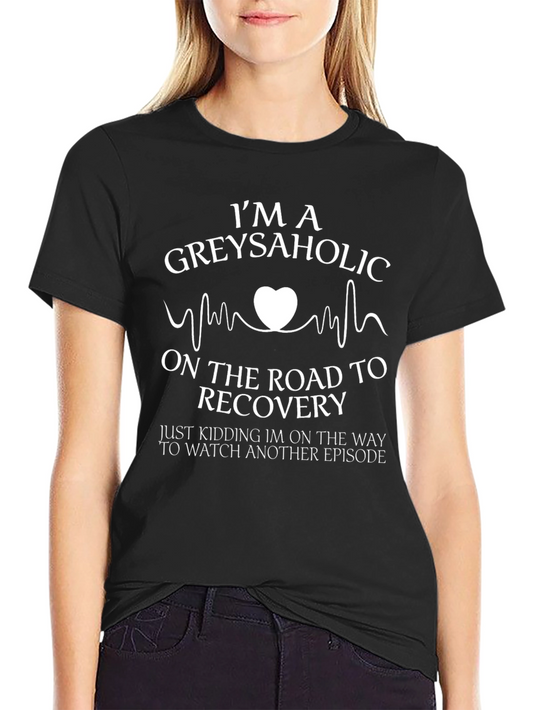 Greysaholic T-Shirt - Funny TV Show Fan Tee