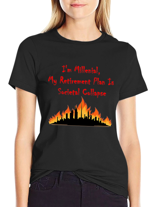 Millennial Societal Collapse Retirement Plan T-Shirt