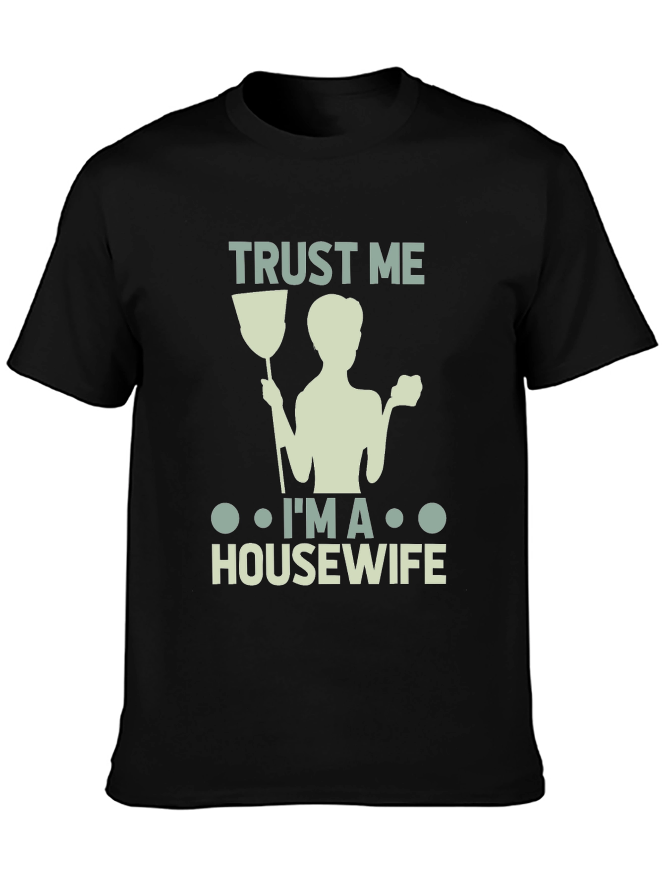 Trust Me Im a Housewife T-Shirt