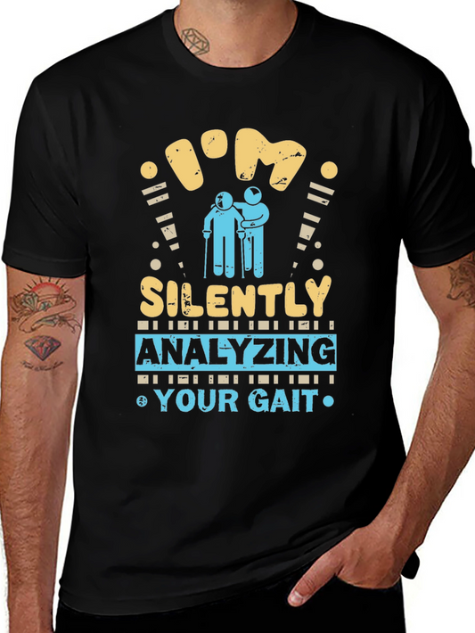 Im Silently Analyzing Your Gait Funny T-Shirt