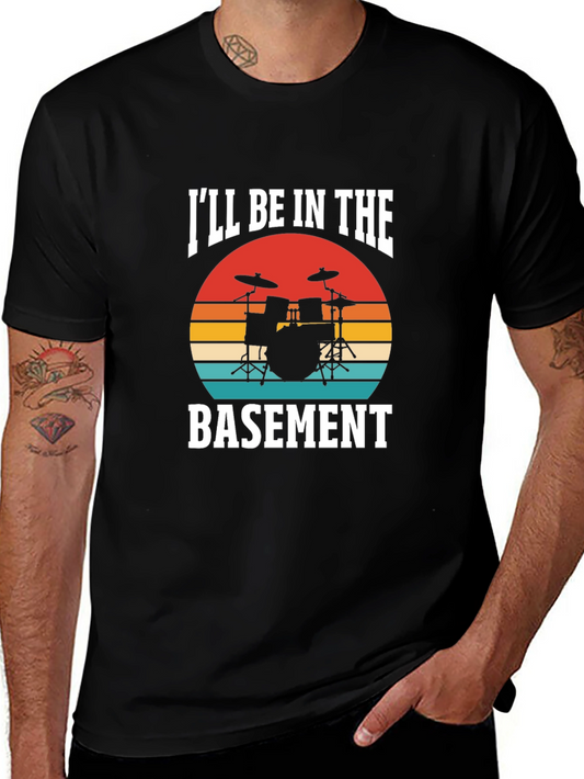 Ill Be In The Basement Drummer T-Shirt