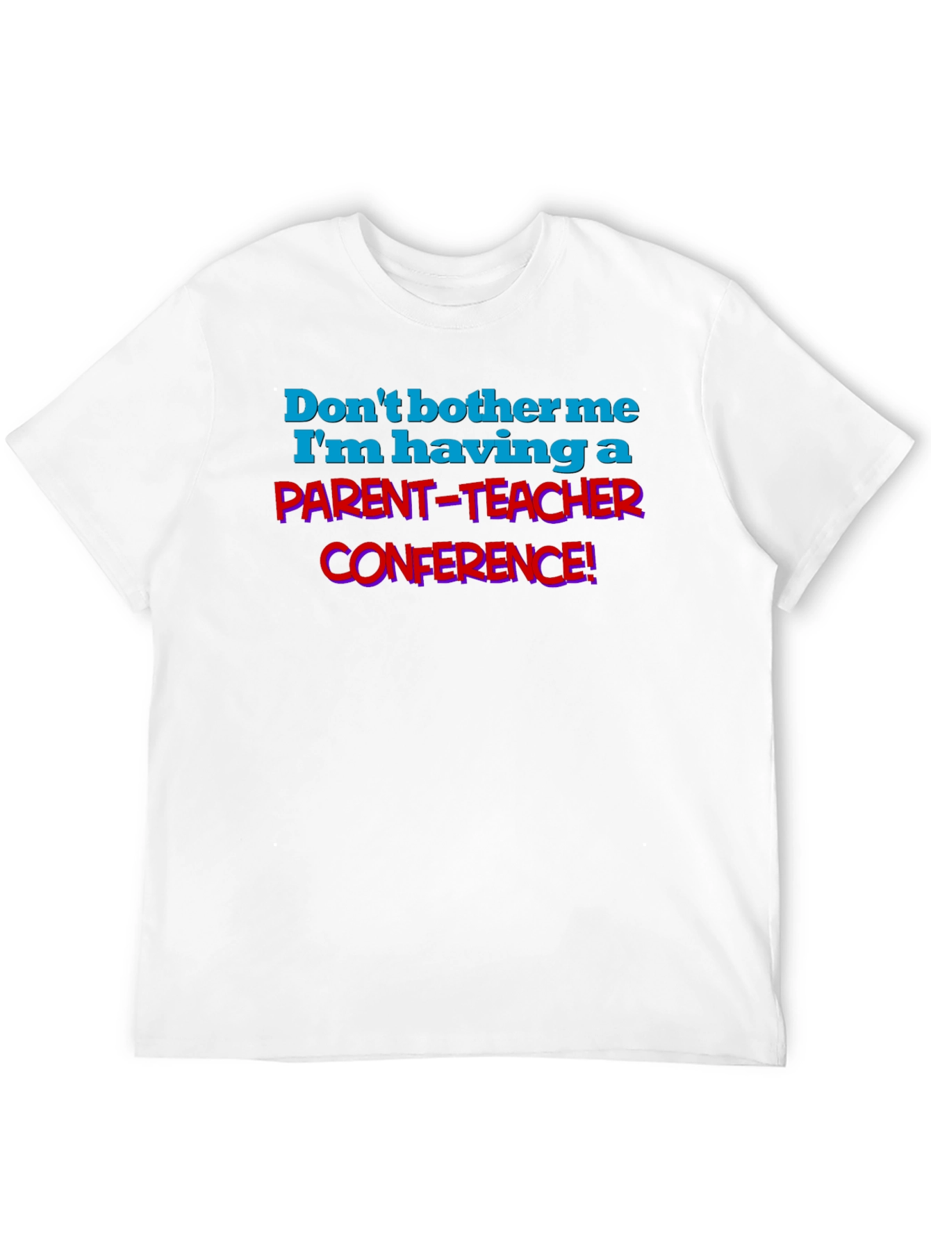 Parent-Teacher Conference T-Shirt