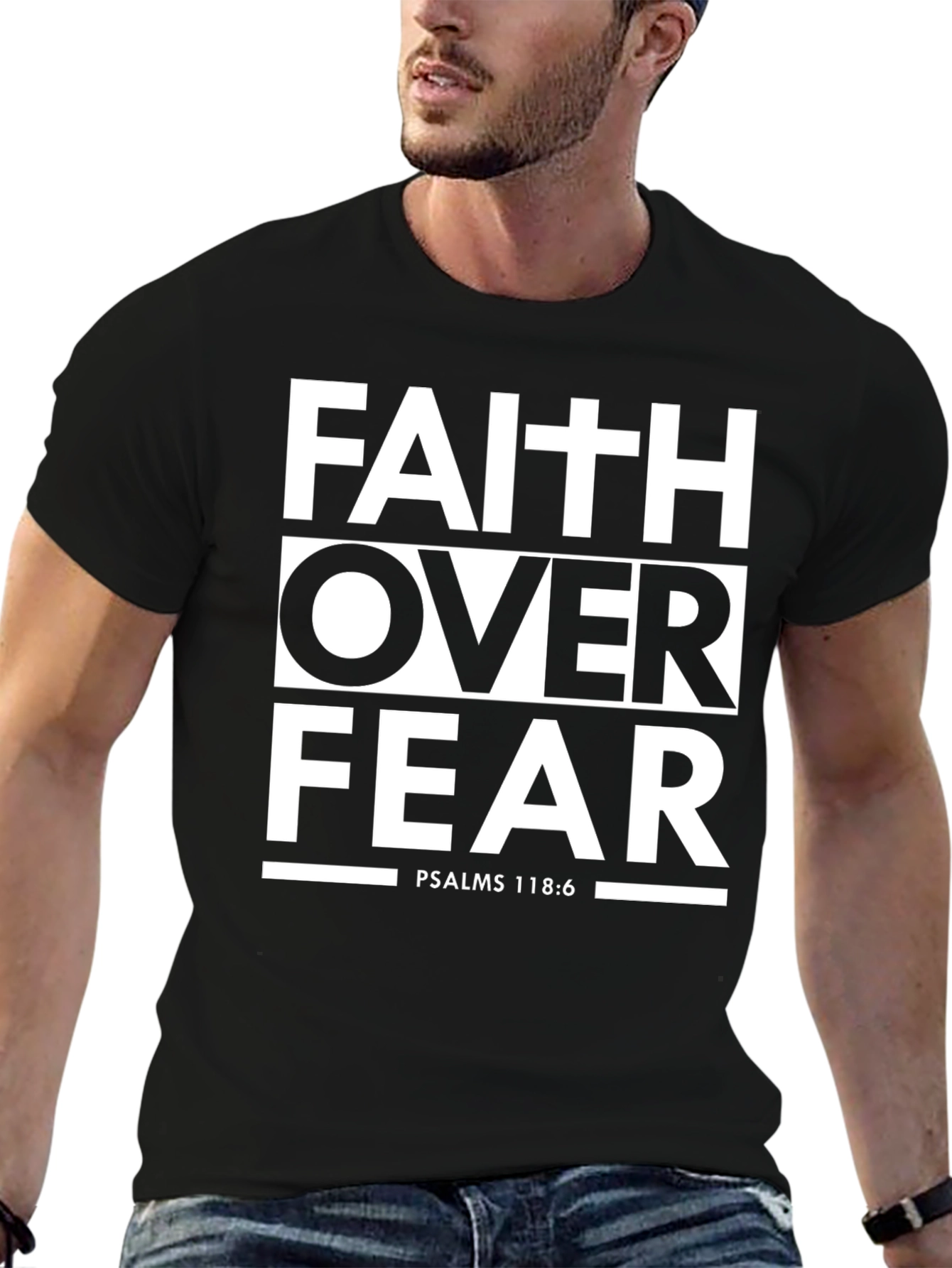 Faith Over Fear T-Shirt - Psalms 118:6 Christian Apparel