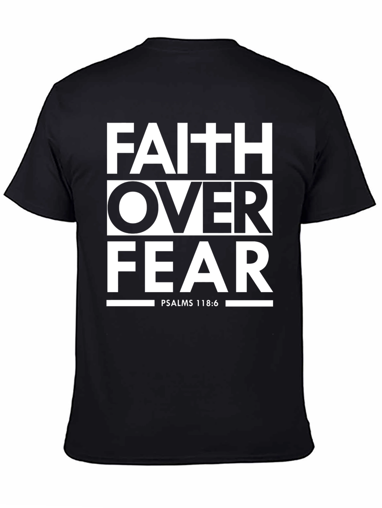 Faith Over Fear T-Shirt - Psalms 118:6 Christian Apparel