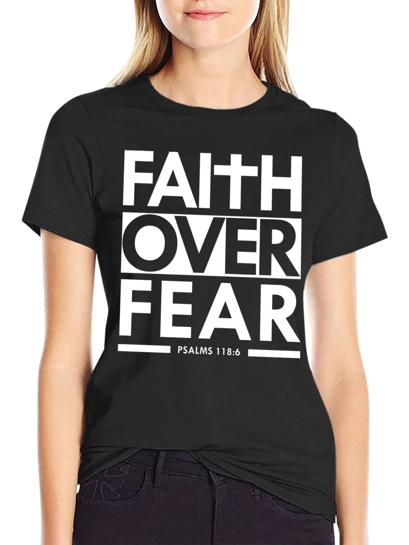 Faith Over Fear T-Shirt - Psalms 118:6 Christian Apparel