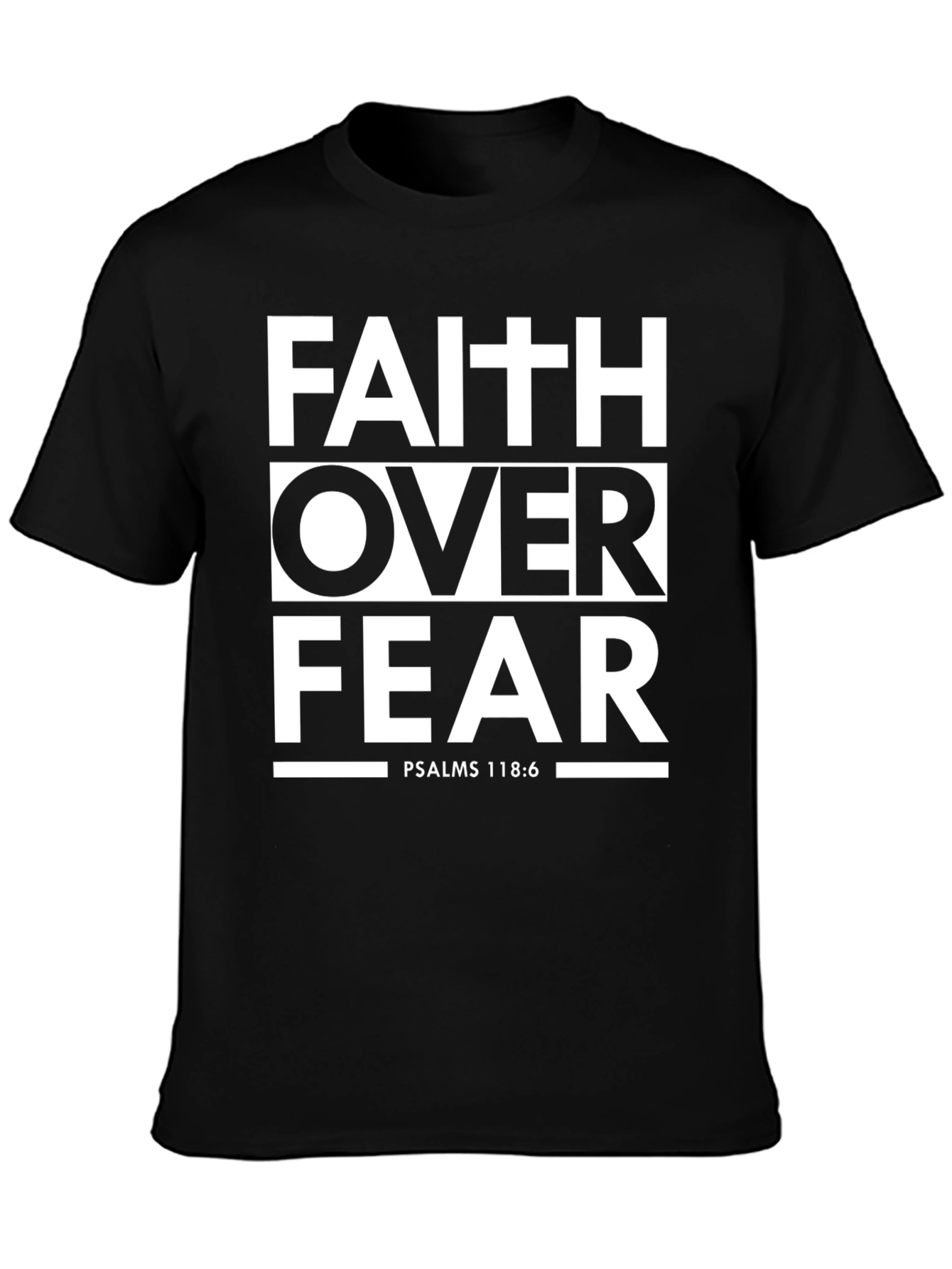 Faith Over Fear T-Shirt - Psalms 118:6 Christian Apparel