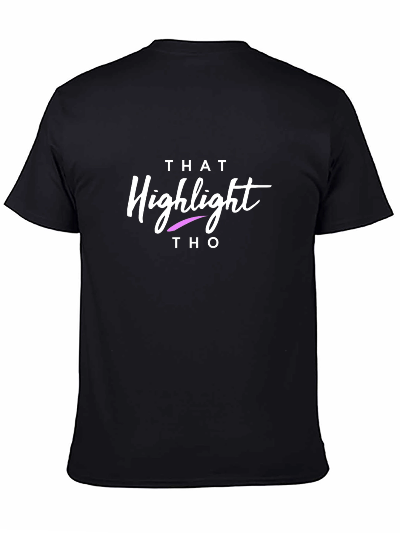 That Highlight Tho Black T-Shirt