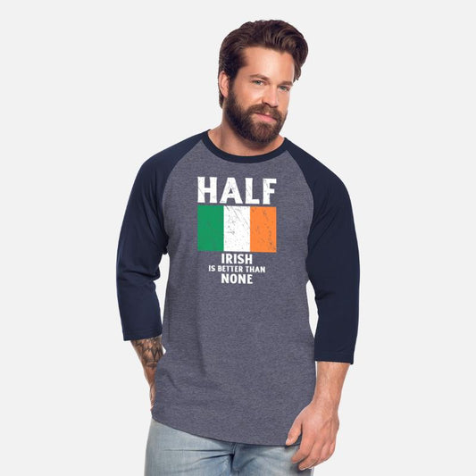 Half Irish Is Better Than None National Flag Irela