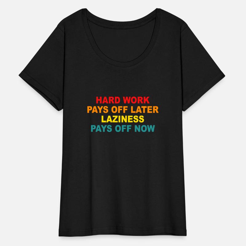 Hard Work Pays Off Later Laziness Pays Off Now Vin