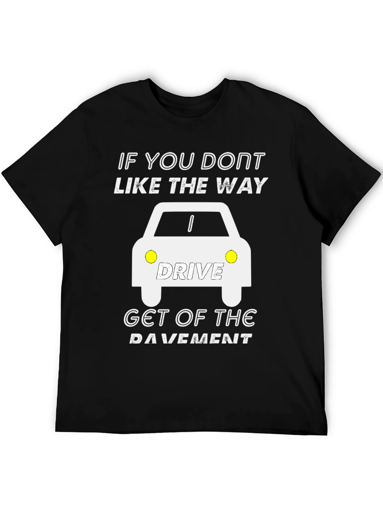 Funny Driver T-Shirt - Get off the Pavement Tee