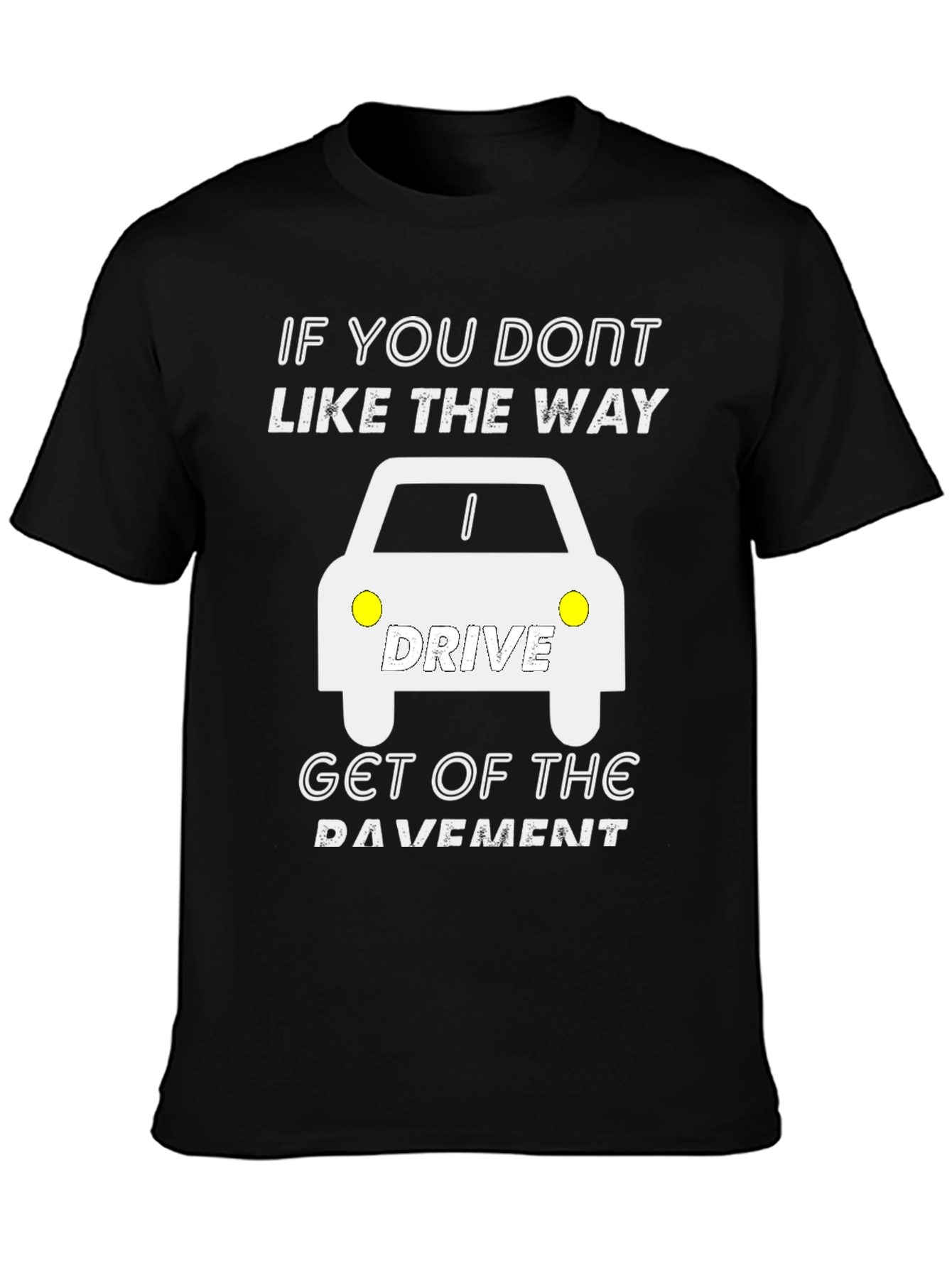 Funny Driver T-Shirt - Get off the Pavement Tee