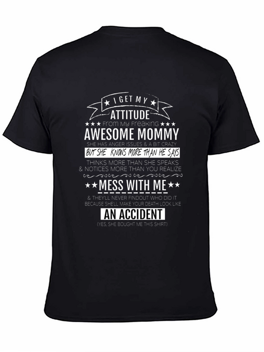 I Get My Attitude From My Freaking Awesome Mommy T-Shirt
