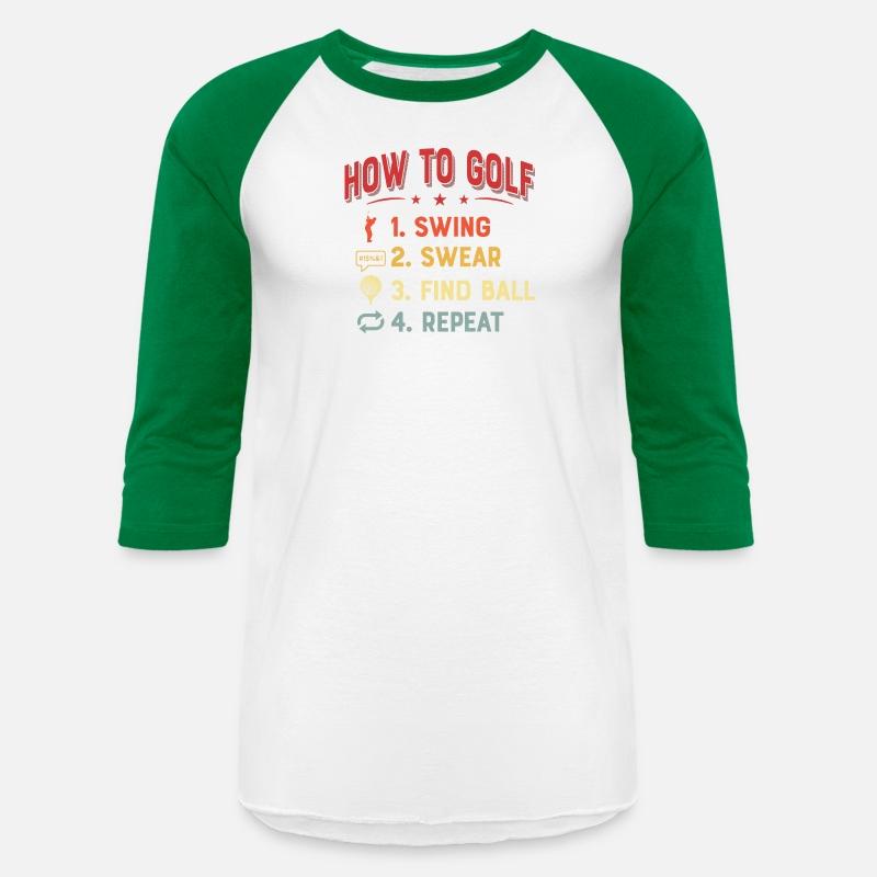 How To Golf 1. Swing 2. Swear 3. Find Ball 4. Repe