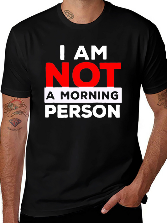 I AM NOT A MORNING PERSON T-Shirt