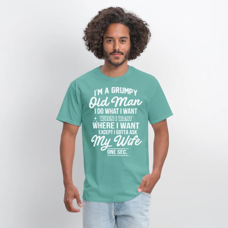 I am a grumpy old man I do what I want when I want