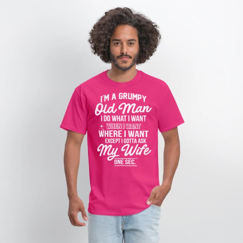 I am a grumpy old man I do what I want when I want