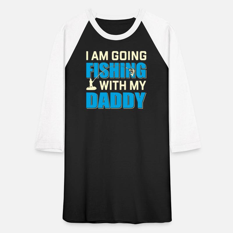 I AM GOING FISHING WITH MY DADDY