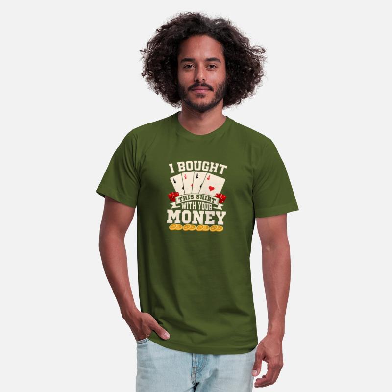 I Bought This Shirt With Your Money Poker Player G