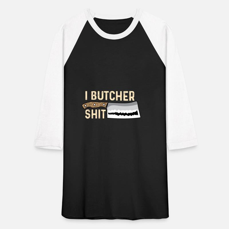 I Butcher Shit Sarcastic Person Gift