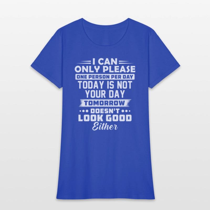 I Can Only Please One Person Per Day Today