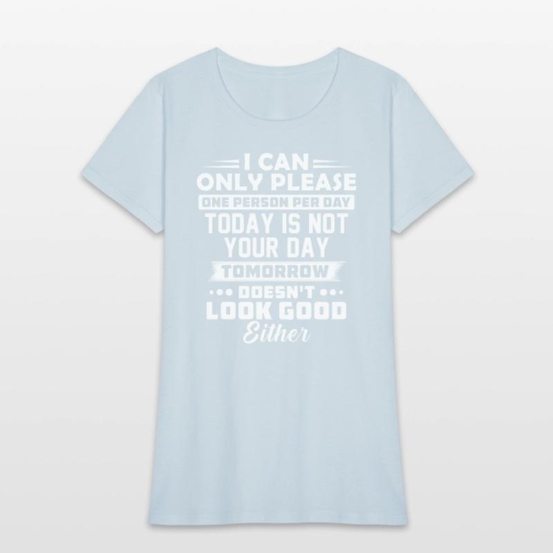 I Can Only Please One Person Per Day Today