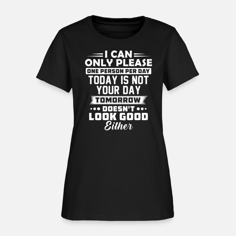 I Can Only Please One Person Per Day Today
