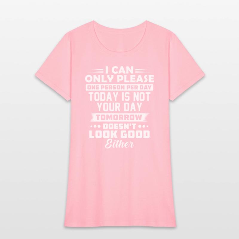 I Can Only Please One Person Per Day Today