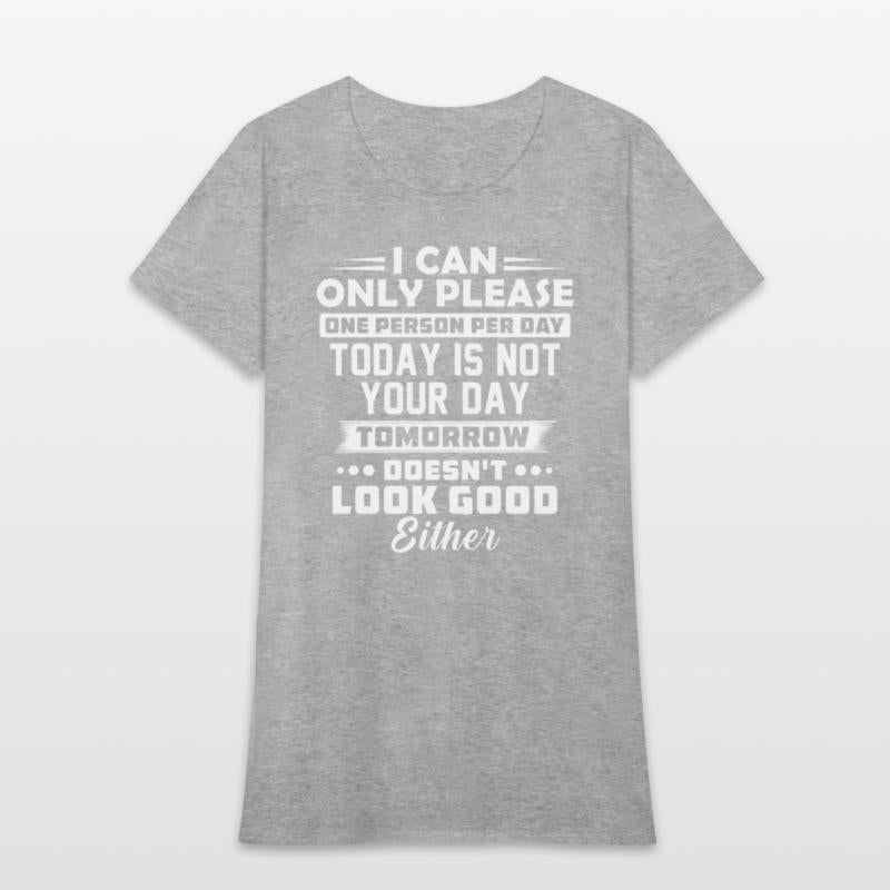I Can Only Please One Person Per Day Today