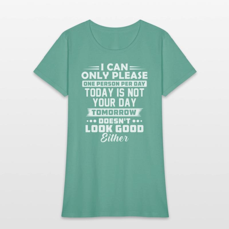 I Can Only Please One Person Per Day Today